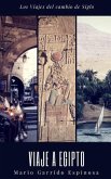 Los viajes del cambio de siglo (1). Egipto: Crónicas, diarios y relatos de viajes y aventuras de un tiempo en que los viajeros descubrían el mundo sin