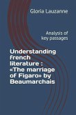 Understanding french literature: The marriage of Figaro by Beaumarchais: Analysis of key passages