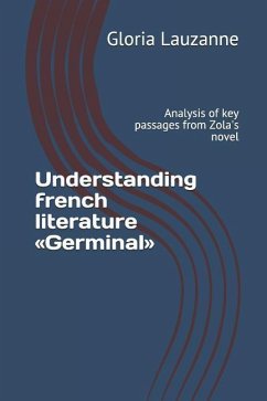 Understanding french literature Germinal: Analysis of key passages from Zola's novel - Lauzanne, Gloria