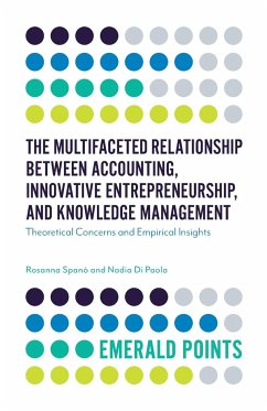 The Multifaceted Relationship Between Accounting, Innovative Entrepreneurship, and Knowledge Management - Spano, Rosanna (University of Naples Federico II, Italy); Di Paola, Nadia (University of Naples Federico II, Italy)