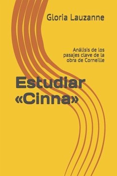 Estudiar Cinna: Análisis de los pasajes clave de la obra de Corneille - Lauzanne, Gloria