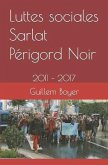 Luttes sociales Sarlat Périgord Noir: 2011 - 2017