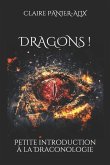 Dragons !: Petite introduction à la draconologie