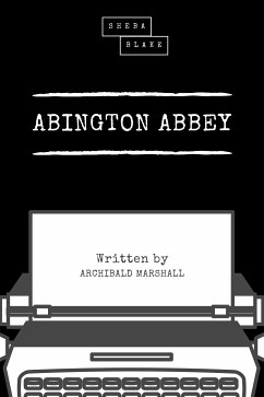 Abington Abbey (eBook, ePUB) - Marshall, Archibald; Blake, Sheba