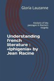 Understanding french literature: Iphigenia by Jean Racine: Analysis of key passages in Racine's tragedy