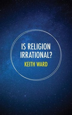 Is Religion Irrational? - Ward, Keith