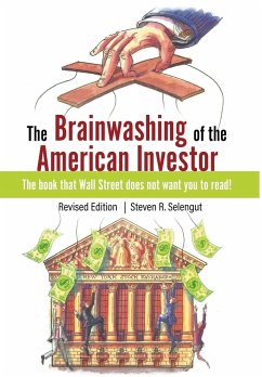 The Brainwashing of The American Investor - Selengut, Steven R.