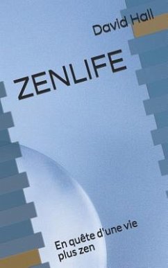 Zenlife: En quête d'une vie plus zen - Hall, David