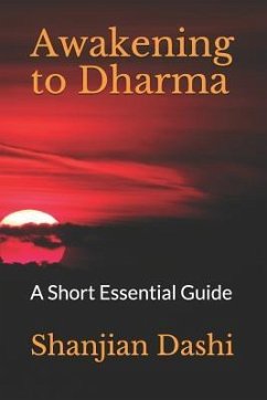 Awakening to Dharma: A Short Essential Guide - Dashi, Shanjian