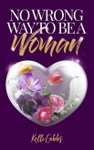 No Wrong Way to Be a Woman: A Christian Self-Help Guide for Self-Love That Helps Women See God's Love