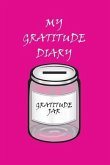 My Gratitude Diary: Pink Cover - Gratitude Day by Day Book for You to Add Your Thanks and More