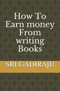 How to Earn Money from Writing Books - Gadiraju, Sri