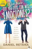 ¿Qué Tiene Que Ver Dios Con MIS Emociones?: El Arte de Vivir Y Sentir MIS Emocio NES Sin Ser Gobernado Por Ellas