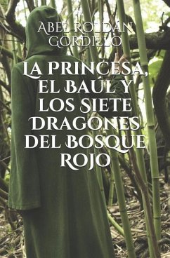 La Princesa, el Baúl y los Siete Dragones del Bosque Rojo - Roldán Gordillo, Abel