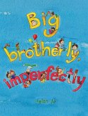 Big Brotherly, Imperfectly