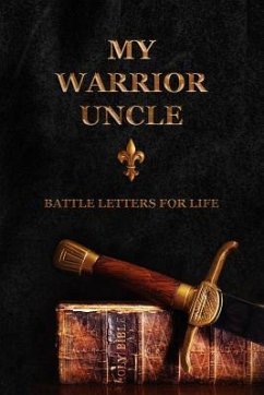 My Warrior Uncle: Battle Letters For Life - Shepherd, Sheri Rose