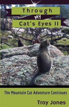 Through My Cat's EyesII: The Mountain Cat Adventure Continues - Jones, Troy