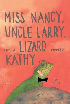 Miss Nancy, Uncle Larry, and a Lizard named Kathy - Stratso, David; Noonan, Betsy