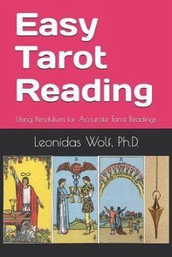 Easy Tarot Reading: Using Pendulum for Accurate Tarot Readings - Wolf, Leonidas