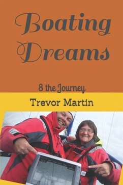 Boating Dreams: 8 the Journey - Martin, Trevor John; Martin, Trevor J.