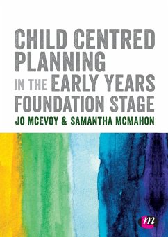 Child Centred Planning in the Early Years Foundation Stage - McEvoy, Jo;McMahon, Samantha