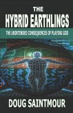 The Hybrid Earthlings: The Unintended Consequences of Playing God