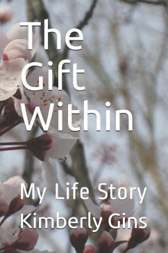 The Gift Within: My Life Story - Gins, Pastor Kimberly Busby; Gins, Kimberly