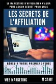 Les Secrets de L'affiliation: Réussir Sa Première Vente