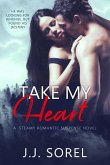 Take My Heart: A Steamy Romantic Suspense Novel