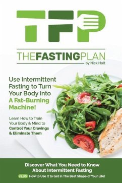 The Fasting Plan: Use Intermittent Fasting to Get Lean and Stay Lean Forever - Holt, Nick