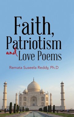 Faith, Patriotism and Love Poems - Reddy Ph. D, Remata Suseela