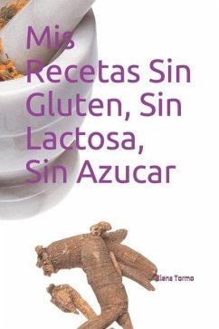 Mis Recetas Sin Gluten, Sin Lactosa, Sin Azucar - Tormo, Elena