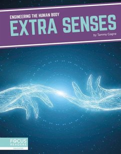 Engineering the Human Body: Extra Senses - Gagne, Tammy