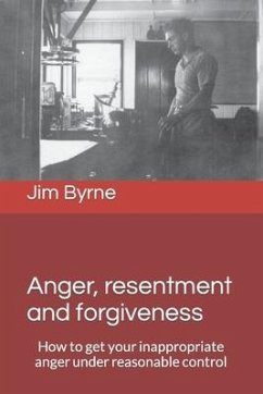Anger, resentment and forgiveness - Byrne, Jim