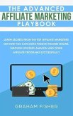 The Advanced Affiliate Marketing Playbook: Learn Secrets From The Top Affiliate Marketers on How You Can Make Passive Income Online, Through Utilizing