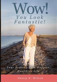 WOW! You Look Fantastic: Your Journey to a Happier, Healthier Life