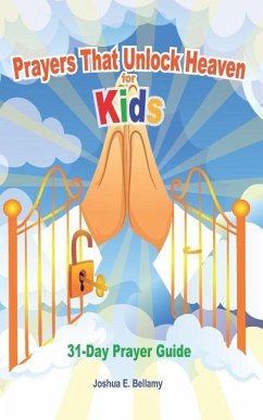 Prayers That Unlock Heaven for Kids - Bellamy, Joshua E.
