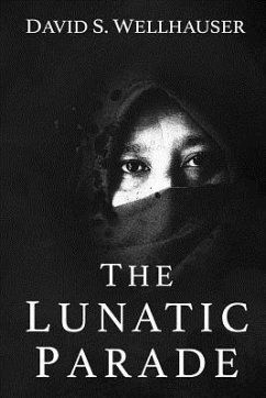 The Lunatic Parade - Wellhauser, David S.