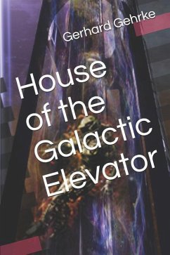 House of the Galactic Elevator - Gehrke, Gerhard
