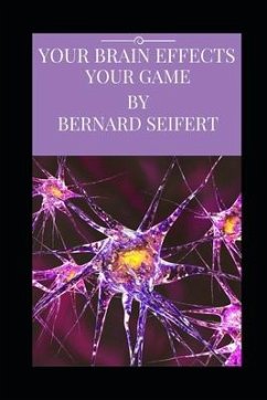 Your Brain Effects Your Game - Seifert, Bernard