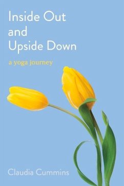 Inside Out and Upside Down: A Yoga Journey Volume 1 - Cummins, Claudia