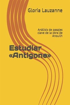 Estudiar Antigone: Análisis de pasajes clave de la obra de Anouilh - Lauzanne, Gloria