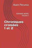 Chroniques Croisées 1 Et 2: Romans Noirs Volume I