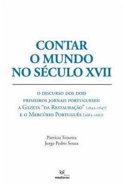 Contar O Mundo No Século XVII: O Discurso DOS Dois Primeiros Jornais Portugueses: A Gazeta 
