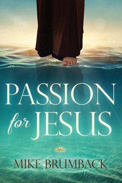 Passion for Jesus: Discovering Jesus Passion for You! - Brumback, Mike