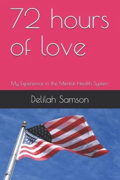 72 Hours of Love: My Experience in the Mental Health System - Samson, Delilah