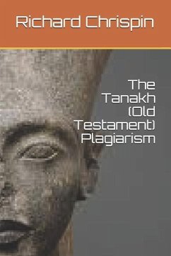 The Tanakh (Old Testament) Plagiarism - Chrispin, Richard