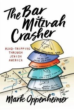 The Bar Mitzvah Crasher: Road-Tripping Through Jewish America - Oppenheimer, Mark
