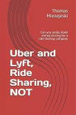 Uber and Lyft, Ride Sharing, Not: Can You Really Make Money Driving for a Ride Sharing Company