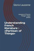 Understanding french literature: Partisan of Things: Analysis of Francis Ponge's major poems